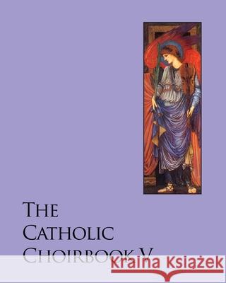 The Catholic Choirbook 5: Gratia Plena Noel Jones, Ellen Doll Jones 9781461049616 Createspace Independent Publishing Platform - książka