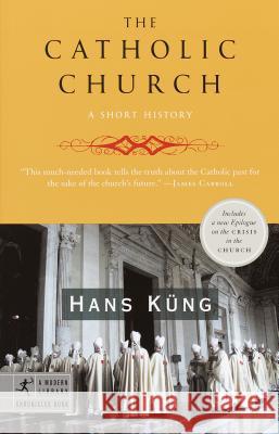The Catholic Church: A Short History Hans Kung 9780812967623 Random House USA Inc - książka