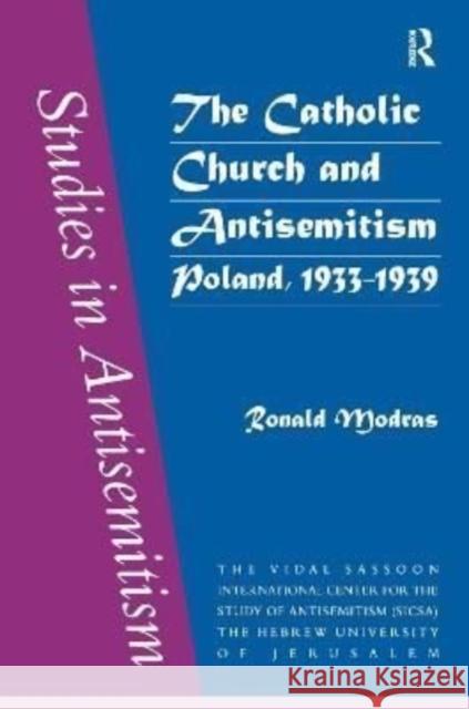 The Catholic Church and Antisemitism Ronald Modras 9781138176836 Routledge - książka