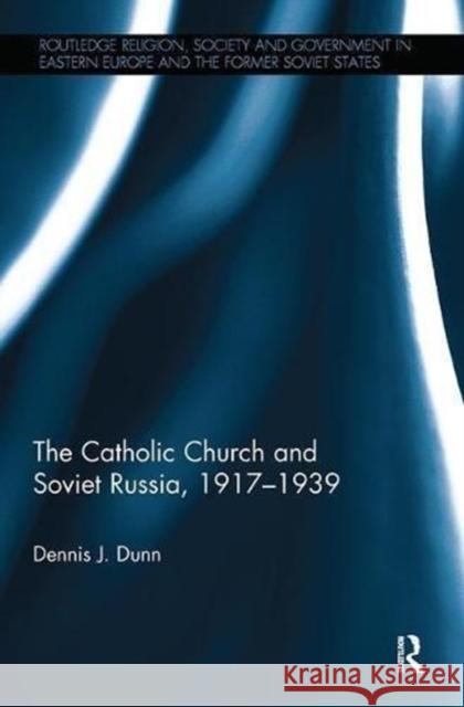 The Catholic Church and Soviet Russia, 1917-39 Dennis J. Dunn 9781138595712 Routledge - książka