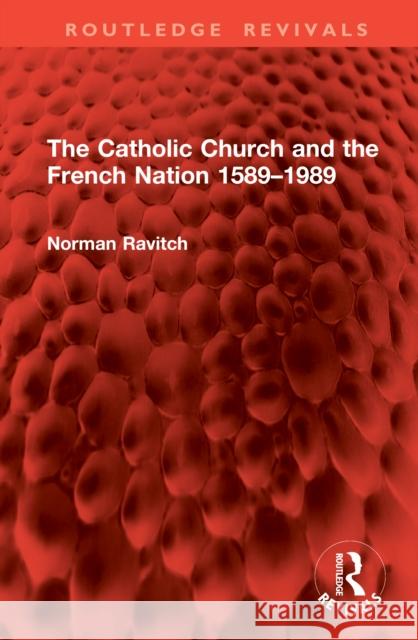 The Catholic Church and the French Nation 1589-1989 Norman Ravitch 9781032995625 Routledge - książka