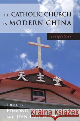 The Catholic Church in Modern China Edmond Tang Jean-Paul Weist 9781625640864 Wipf & Stock Publishers - książka