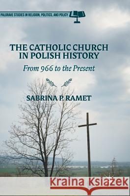 The Catholic Church in Polish History: From 966 to the Present Ramet, Sabrina P. 9781137426222 Palgrave MacMillan - książka