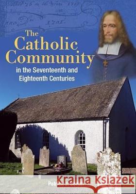 The Catholic Community in the Seventeenth and Eighteenth Centuries Patrick J. Corish 9781909556959 Ulster Historical Foundation - książka