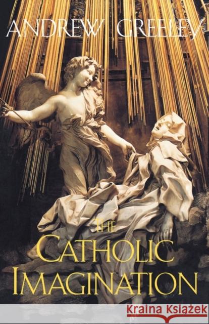 The Catholic Imagination Andrew M. Greeley 9780520232044 University of California Press - książka