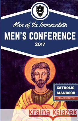 The Catholic ManBook: Men of the Immaculata Conference 2017 Smith, Scott L. 9780998360317 Holy Water Books - książka