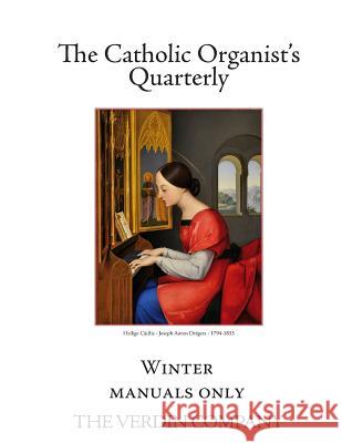 The Catholic Organist's Quarterly: Winter - Manuals Only Noel Jones 9781545567210 Createspace Independent Publishing Platform - książka