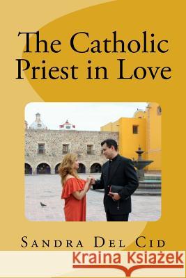 The Catholic Priest in LOVE: Natural feeling or a Sin? Sandra de 9781974663149 Createspace Independent Publishing Platform - książka