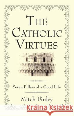 The Catholic Virtues Mitch Finley 9781532611926 Wipf & Stock Publishers - książka