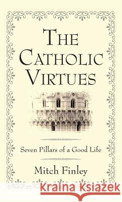 The Catholic Virtues Mitch Finley 9781532611933 Wipf & Stock Publishers - książka