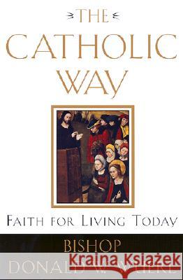 The Catholic Way: Faith for Living Today Donald W. Wuerl 9780385501828 Image - książka