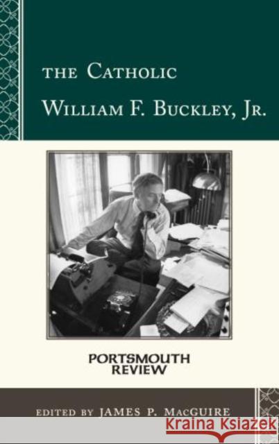 The Catholic William F. Buckley, Jr.: Portsmouth Review Macguire, James P. 9781442235595 Rowman & Littlefield Publishers - książka