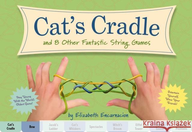 The Cat's Cradle: And 8 Other Fantastic String Games (Book Includes String, Family Crafts and Games, Activity Book for Kids, Gifts for K Encarnacion, Elizabeth 9781604338683 Applesauce Press - książka