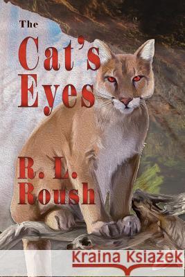 The Cat's Eyes R. L. Roush Frank Tatone Joyce K. Faulkner 9781943267590 Red Engine Press - książka