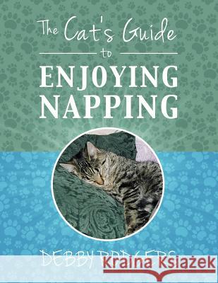 The Cat's Guide to Enjoying Napping Debby Rodgers 9781508849520 Createspace - książka