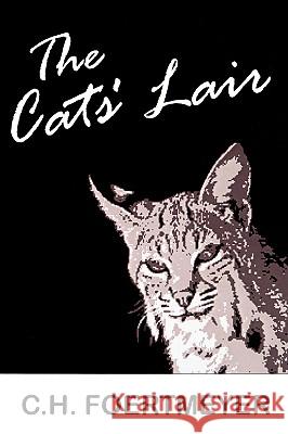 The Cats' Lair C. H. Foertmeyer 9780595237784 Writers Club Press - książka