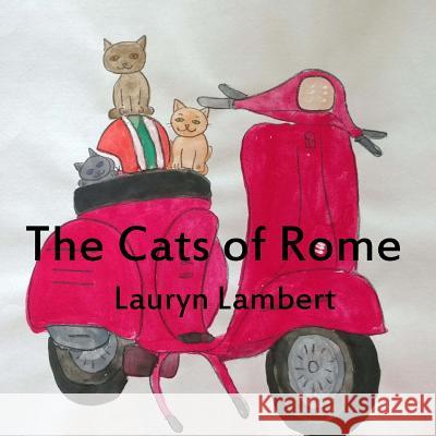 The Cats of Rome Lauryn Lambert 9781495206207 Createspace - książka
