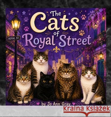 The Cats of Royal Street Gray, Jo Ann 9798256070908 Jo Ann Gray - książka