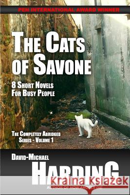 The Cats of Savone: 8 Short Novels for Busy People David-Michael Harding 9780985728519 Q & C y Books - książka
