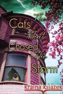 The Cats that Chased the Storm Golden, Karen Anne 9781496078575 Createspace Independent Publishing Platform - książka