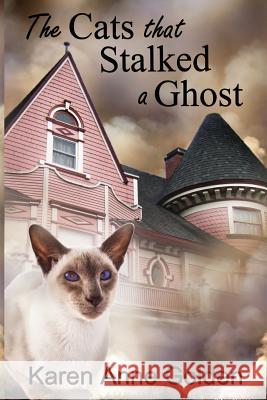 The Cats that Stalked a Ghost Karen Anne Golden 9781515359296 Createspace Independent Publishing Platform - książka