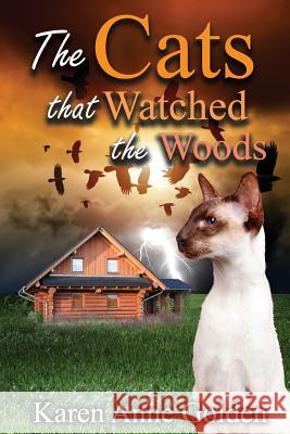 The Cats that Watched the Woods Golden, Karen Anne 9781508859727 Createspace - książka