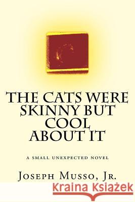 The Cats Were Skinny But Cool About It Joseph Muss 9781534619951 Createspace Independent Publishing Platform - książka