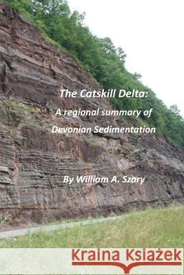 The Catskill Delta: A regional summary of Devonian Sedimentation Szary, William a. 9798635745526 Independently published - książka