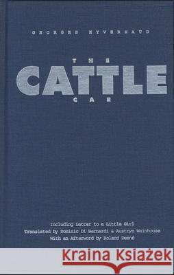 The Cattle Car: Including, Letter to a Little Girl Georges Hyvernaud Dominic Di Bernardi Austryn Wainhouse 9780810160309 Northwestern University Press - książka