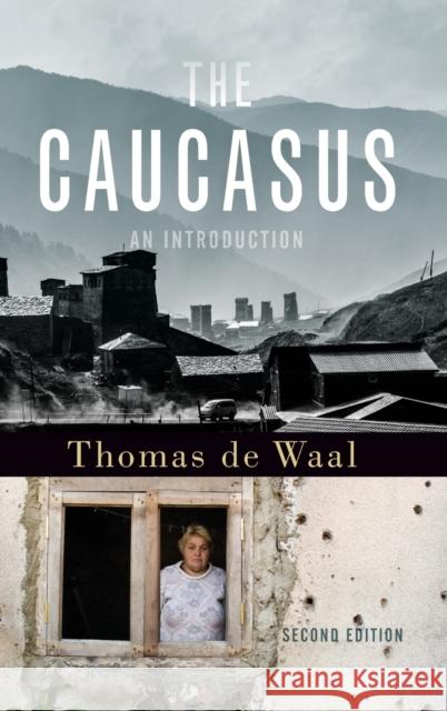 The Caucasus: An Introduction De Waal, Thomas 9780190683085 Oxford University Press, USA - książka