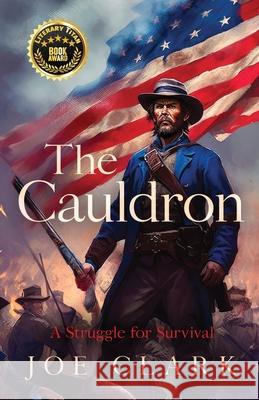The Cauldron: A Struggle for Survival Joe Clark 9781733294461 Joseph Clark - książka
