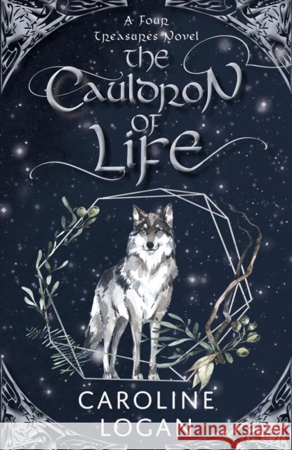 The Cauldron of Life: A Four Treasures Novel (Book 2) Caroline Logan 9781911279525 Cranachan Publishing Limited - książka