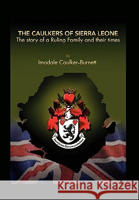 The Caulkers of Sierra Leone Imodale Caulker-Burnett 9781456802417 Xlibris Corporation - książka