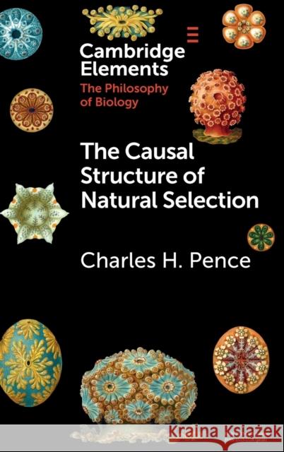 The Causal Structure of Natural Selection Charles H. (Universite Catholique de Louvain, Belgium) Pence 9781009100328 Cambridge University Press - książka