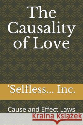 The Causality of Love: Cause and Effect Laws M. D. Birmingham 'selfless Inc 9781719979603 Independently Published - książka
