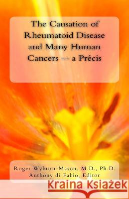 The Causation of Rheumatoid Disease and Many Human Cancers -- a Précis Di Fabio, Anthony 9781515147183 Createspace - książka