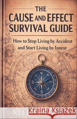 The Cause And Effect Survival Guide Kelly Logan 9781971255101 Kelly a Logan - książka