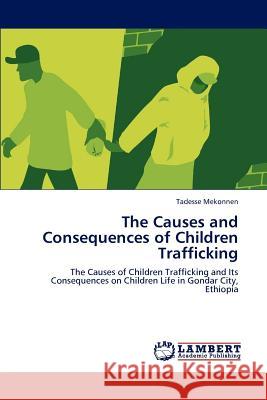 The Causes and Consequences of Children Trafficking Tadesse Mekonnen 9783846532973 LAP Lambert Academic Publishing - książka