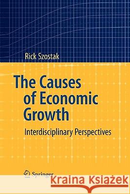 The Causes of Economic Growth: Interdisciplinary Perspectives Szostak, Rick 9783642100789 Springer - książka