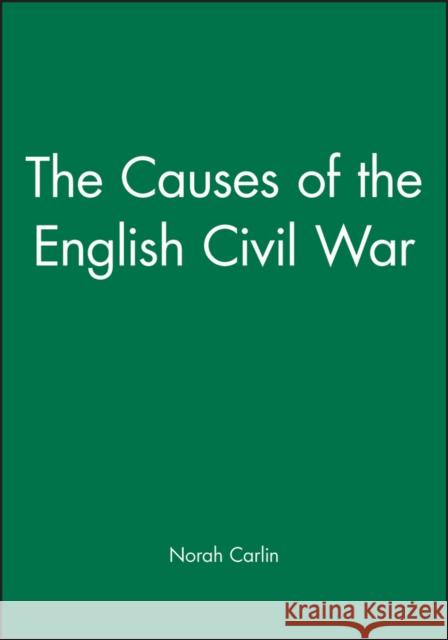 The Causes of the English Civil War Norah Carlin L. Gregory Jones James J. Buckley 9780631204510 Blackwell Publishers - książka