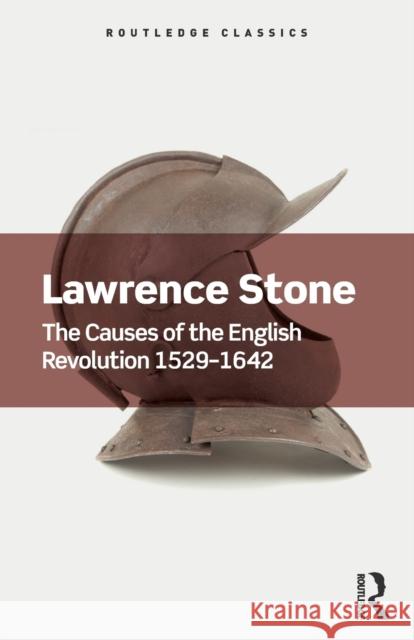 The Causes of the English Revolution 1529-1642 Lawrence Stone 9781138700338 Routledge - książka