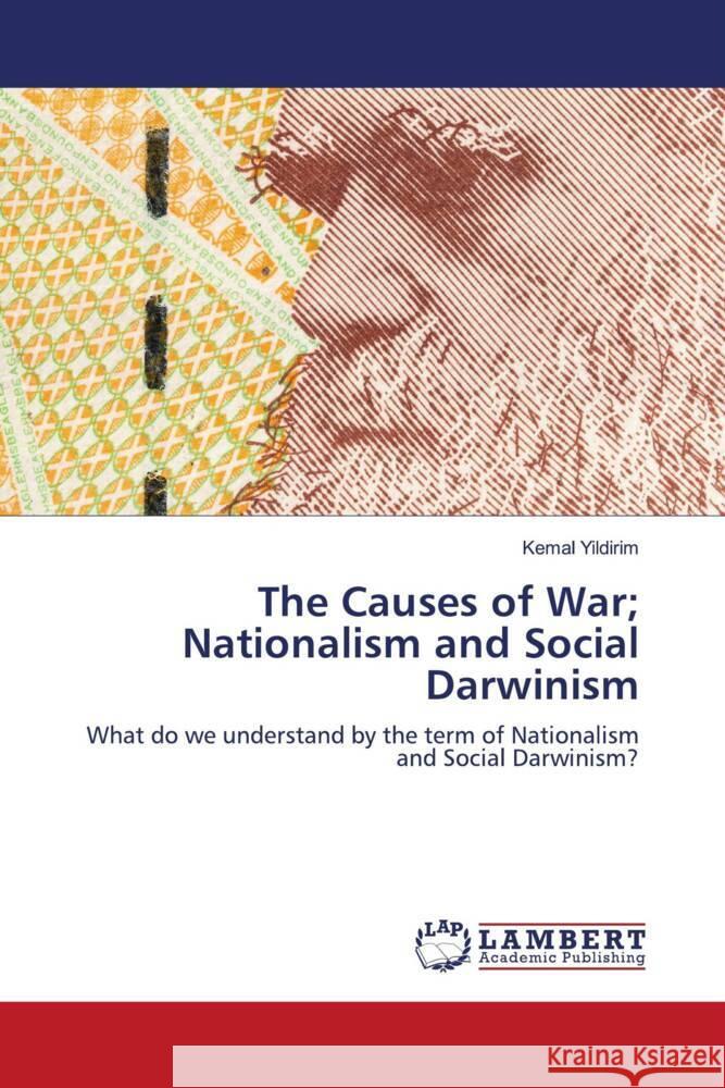 The Causes of War; Nationalism and Social Darwinism Yildirim, Kemal 9786203027471 LAP Lambert Academic Publishing - książka