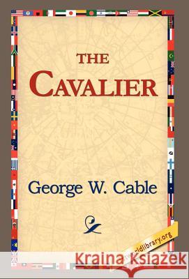 The Cavalier George Washington Cable 9781421814438 1st World Library - książka