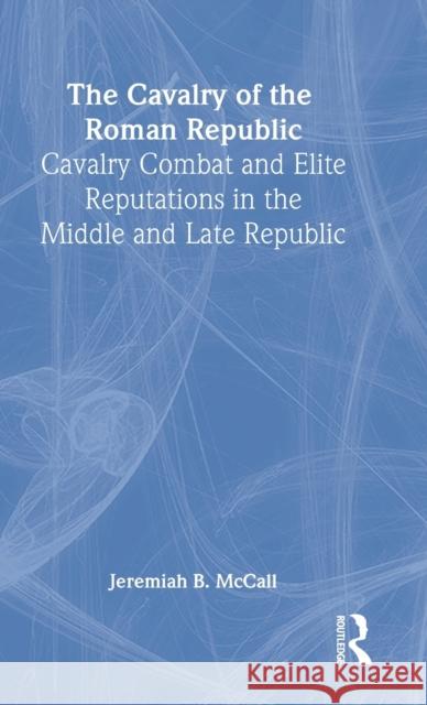 The Cavalry of the Roman Republic Jeremiah B. McCall 9780415257138 Routledge - książka