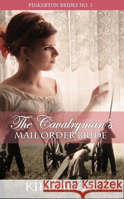 The Cavalryman's Mail Order Bride Kiki Meyer 9781530120529 Createspace Independent Publishing Platform - książka