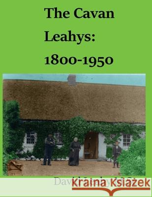 The Cavan Leahys: 1800-1950 David Leah 9780995663046 David Leahy - książka