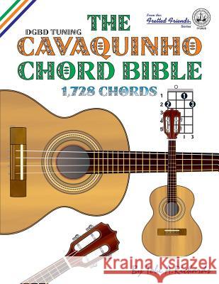 The Cavaquinho Chord Bible: DGBD Standard Tuning 1,728 Chords Richards, Tobe a. 9781906207397 Cabot Books - książka