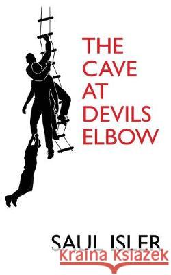 The Cave at Devils Elbow Saul Isler 9780998479040 Pocamug Press - książka