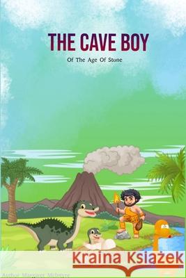 The Cave Boy: Of the Age of Stone Margaret McIntyre 9780359909582 Lulu.com - książka