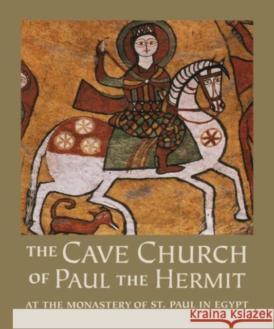The Cave Church of Paul the Hermit: At the Monastery of St. Paul in Egypt William Lyster 9780300118476 Yale University Press - książka